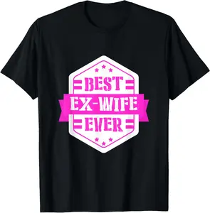 100% cotton Unisex Funny Best Ex Wife Ever T-shirt Divorce Single Gift T-Shirt