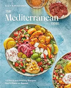 The Mediterranean Dish: 120 Bold and Healthy Recipes You'll Make on Repeat: A Mediterranean Cookbook Hardcover – September 13, 2022