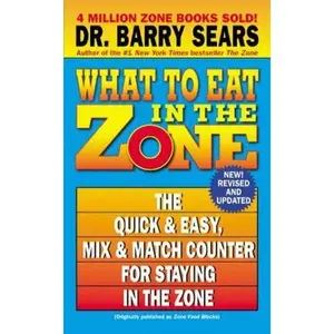 USED-What to Eat in the Zone: The Quick & Easy, Mix & Match Counter for Staying in the Zone by Sears, Barry (Mass Market Paperback)