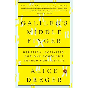 USED-Galileo's Middle Finger: Heretics, Activists, and One Scholar's Search for Justice by Dreger, Alice (Paperback)