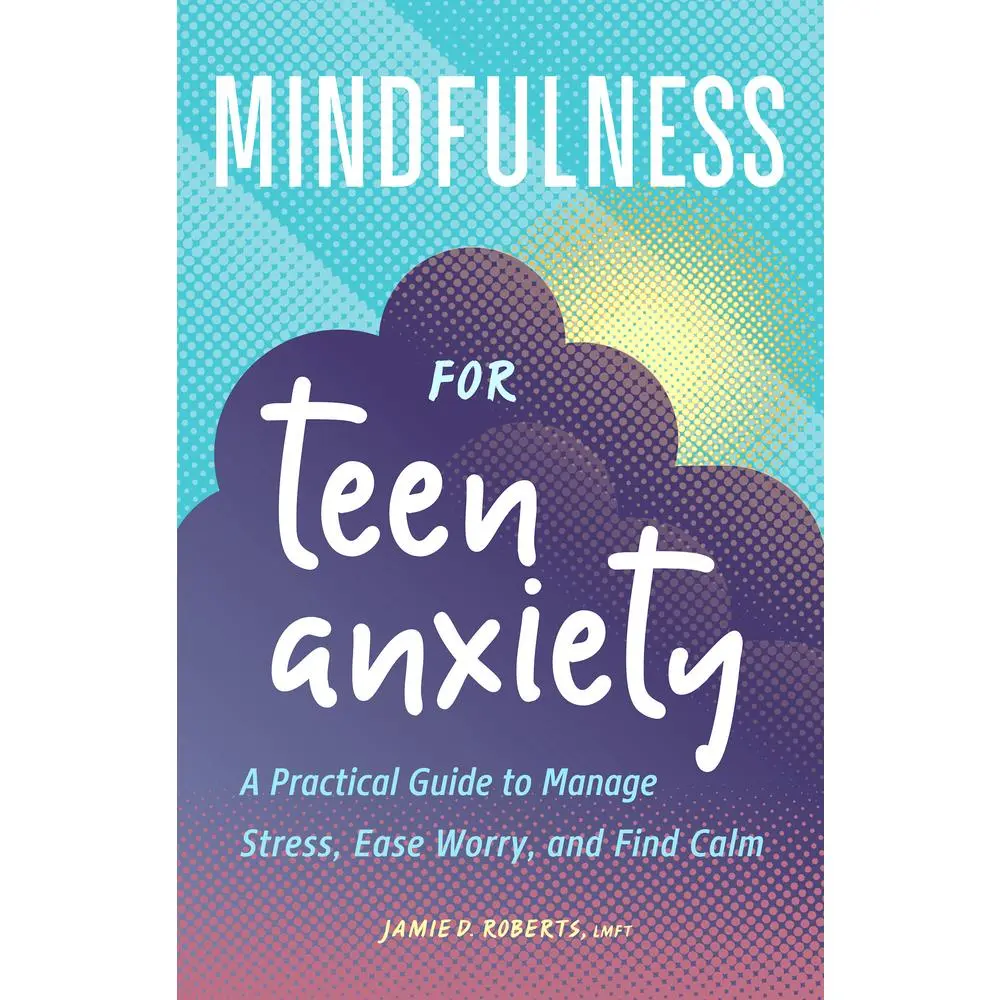 USED-Mindfulness for Teen Anxiety: A Practical Guide to Manage Stress, Ease Worry, and Find Calm by Roberts, Jamie D. (Paperback)