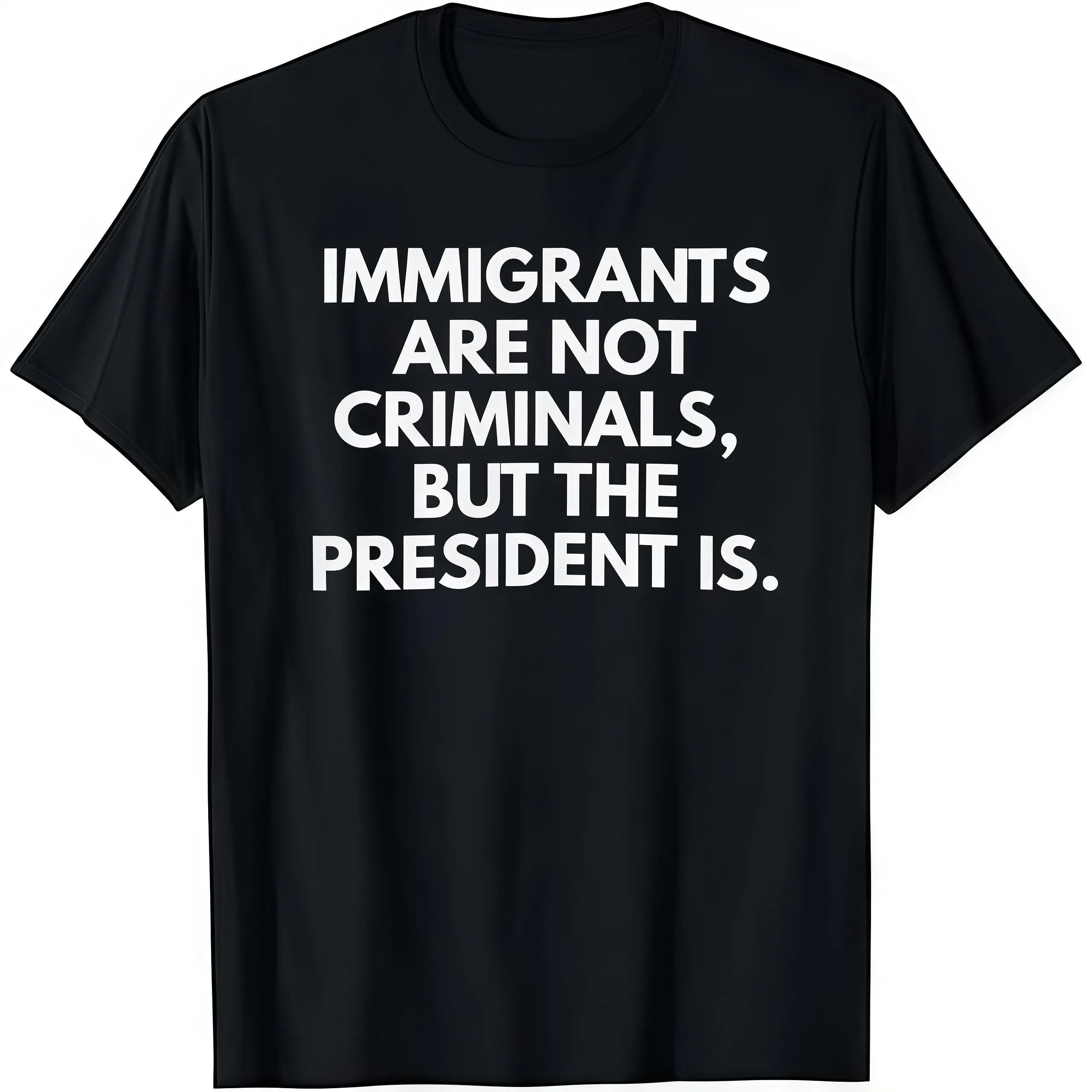Men's Cotton Round Neck Shortsleeve Fitted Lightweight Fabric Tshirt - Unisex Menswear Top, Bold "Immigrants Are Not Criminals But The President Is Funny" Print, Casual All-Season Everyday Wear, tiktokshopspringglowup