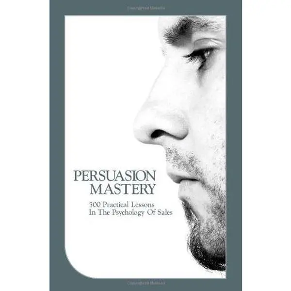 USED-Persuasion Mastery: 500 Practical Lessons in the Psychology of Sales by Stephan Thieme (Paperback)