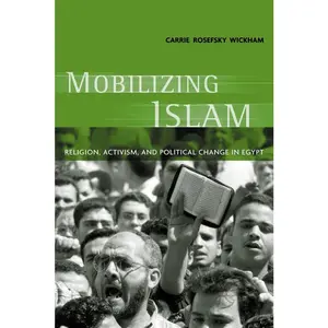 USED-Mobilizing Islam: Religion, Activism, and Political Change in Egypt by Wickham, Carrie Rosefsky (Paperback)