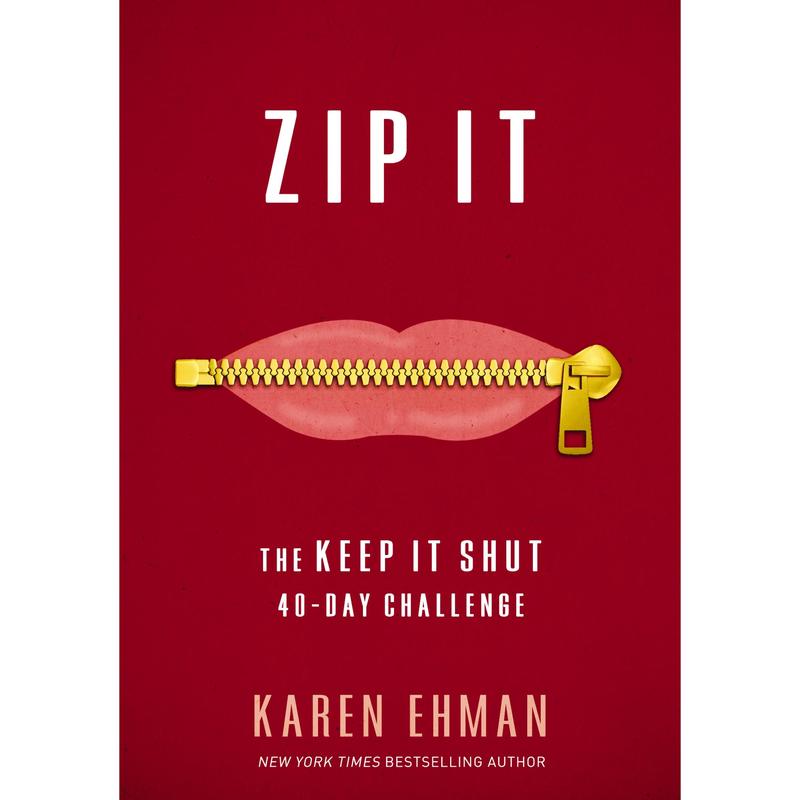 Zip It: The Keep It Shut 40-Day Challenge by Karen Ehman [Paperback Book] A daily guide for word usage and reflection on what to say, how to say it, and when to remain silent.