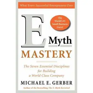 USED-E-Myth Mastery: The Seven Essential Disciplines for Building a World-Class Company by Michael E. Gerber (Hardcover)