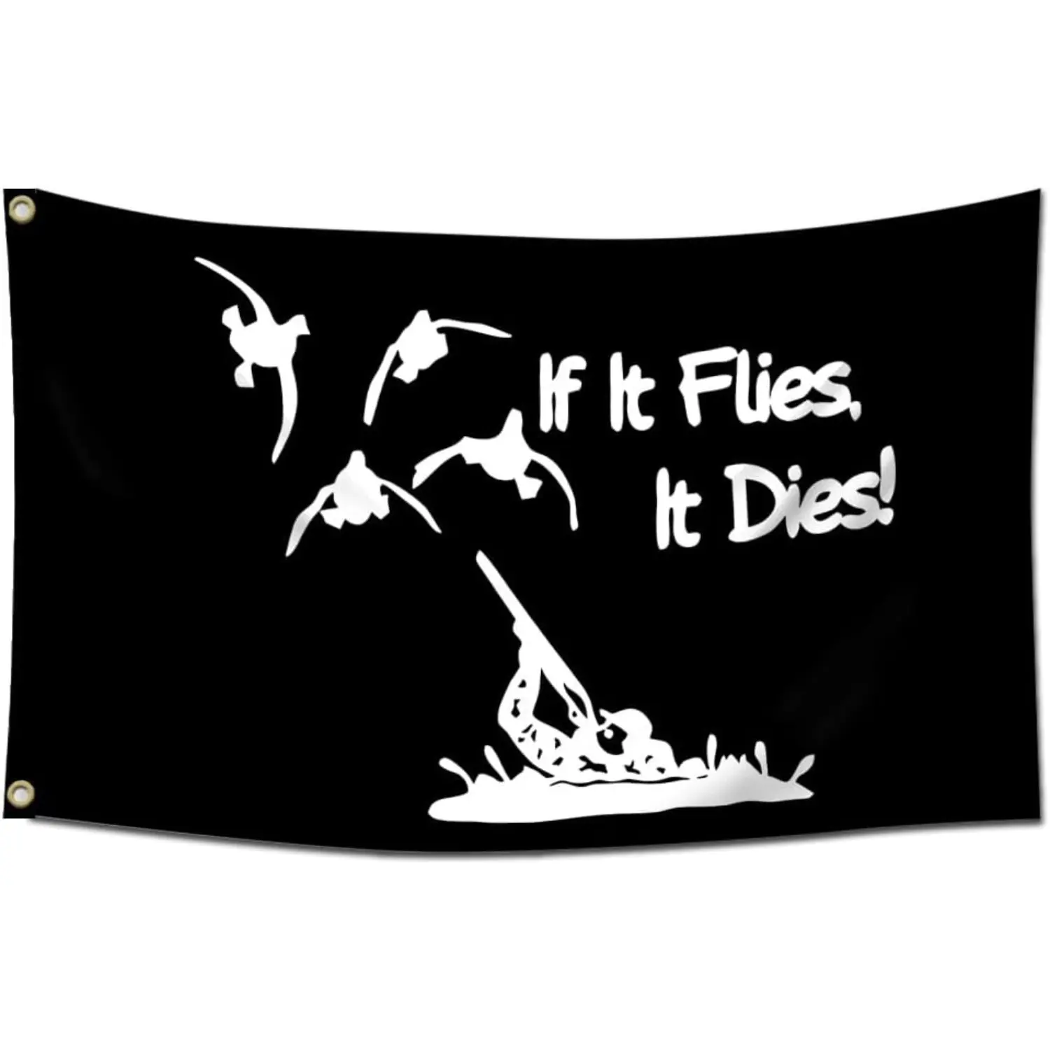 "If It Flies, It Dies" Duck Hunting  -  Durable Polyester, Black with White Text and Graphic Design for Outdoor & Indoor Decor Decorative Banner Standing Banner