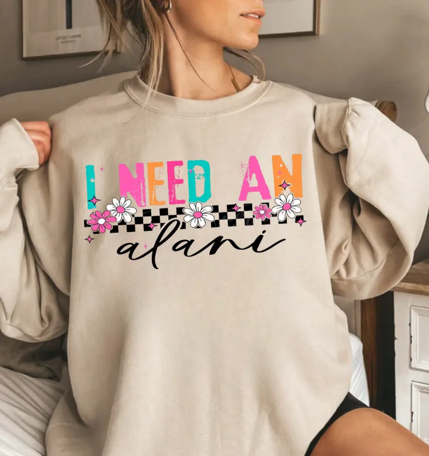 I Need An Alani Sweatshirt, Funny Retro Graphic Crewneck, Vintage Summer Shirt, Cozy Casual Shirt For Women, Trendy Everyday Outfit