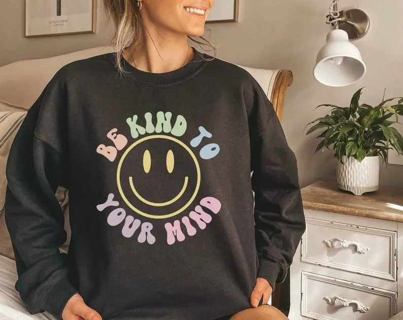 [Sale off up to 50%] Mental Health Sweatshirt, Be Kind To Your Mind Mental Health Matters, Anxiety Sweatshirt,Happy Face Sweatshirt,Positive Sweatshirt For Women