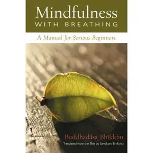 USED-Mindfulness with Breathing: A Manual for Serious Beginners by Ajahn Buddhadasa Bhikkhu (Paperback)