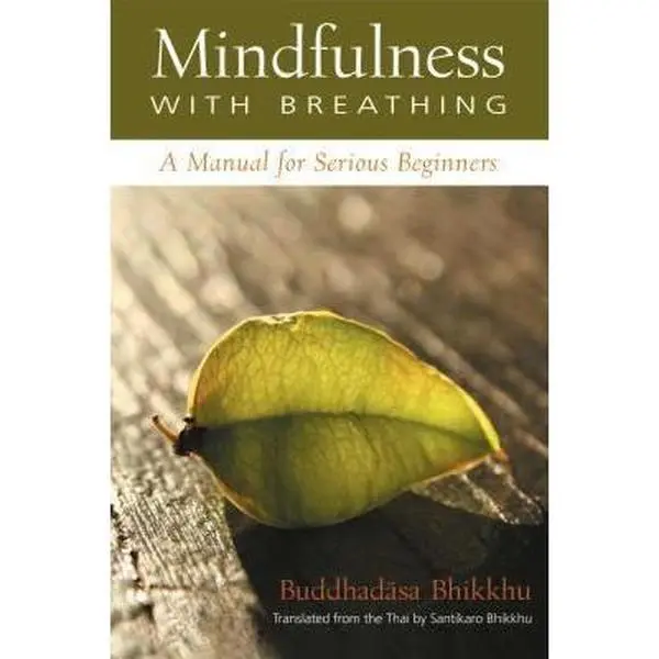 USED-Mindfulness with Breathing: A Manual for Serious Beginners by Ajahn Buddhadasa Bhikkhu (Paperback)