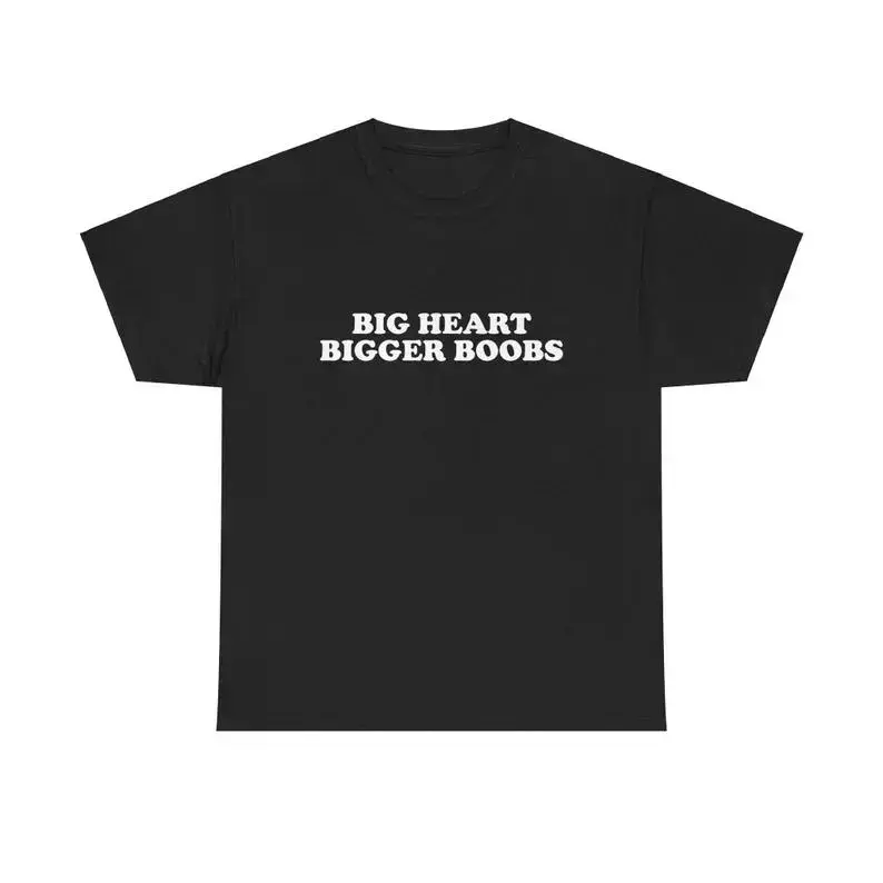 Big Heart Bigger Boobs Unisex Tee Y2K Iconic Funny It Girl Meme Phrase Shirt Sassy Viral Chaotic Cute Top Unhinged Party Gift, Adult funny T-shirt, Gift for Woman and Man