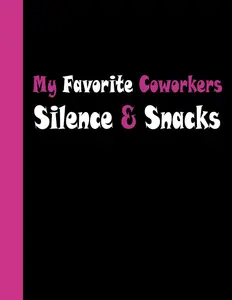 Funny Sarcastic Notebooks For Work Women | Chapter | 5 | 8.5 x 11: My favorite coworkers are silence & snacks (German Edition)