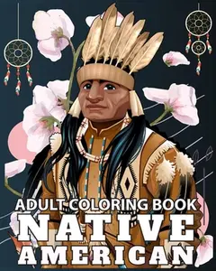 Native American Adult Coloring Book: Design Cultures and Styles of American Indians portrait with Relaxation Pattern -- Sophia Caleb - Paperback