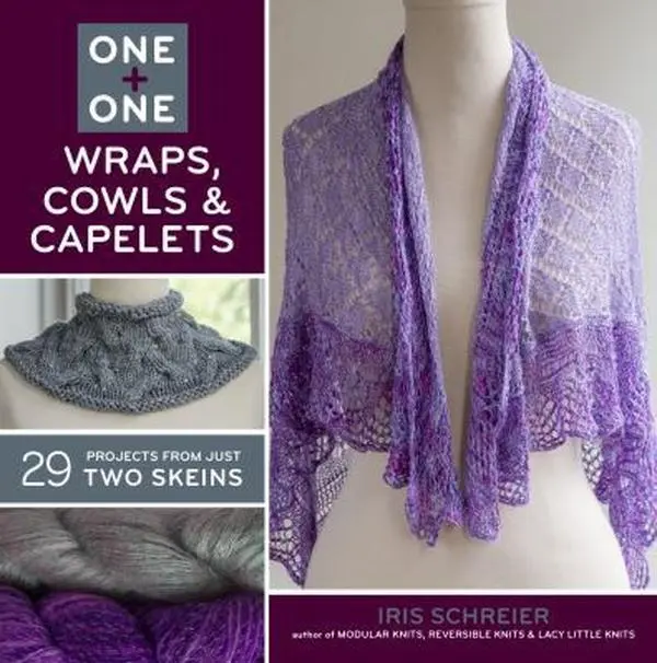 USED Book - One + One: Wraps, Cowls & Capelets: 29 Projects from Just Two Skeins by Schreier, Iris (Paperback) - english
