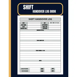 SHIFT HANDOVER LOG BOOK , Shift Communication Log Book: Employee Handover Record Book, Record All Shift Information In Your Business Paperback – May 2, 2025