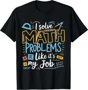 100% Cotton Funny I Solve Math Problems Like It's My Job Math Teacher T-Shirt