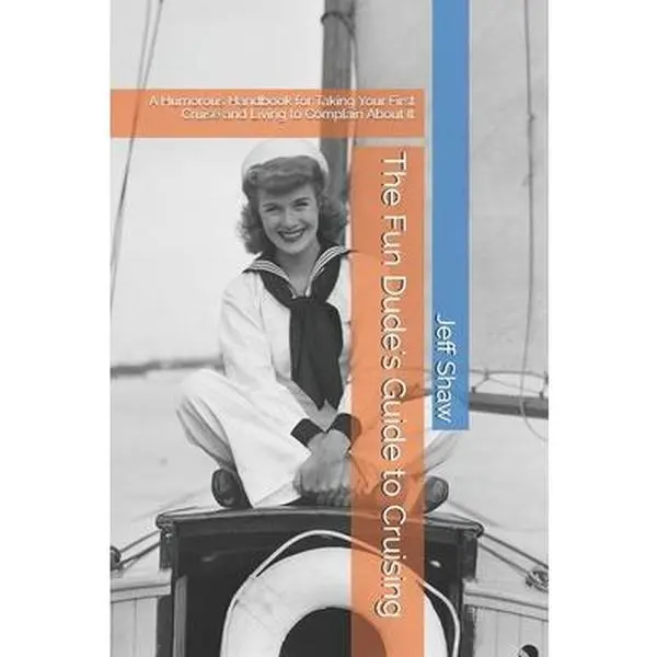 USED-The Fun Dude's Guide to Cruising: A Humorous Handbook for Taking Your First Cruise and Living to Complain About It by Shaw, Jeff The Fun Dude (Paperback)