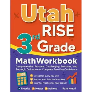 Utah RISE 3rd Grade Math Workbook: Comprehensive Practice, Challenging Exercises, and Strategic Guidance for Complete Test-Day Confidence - Paperback