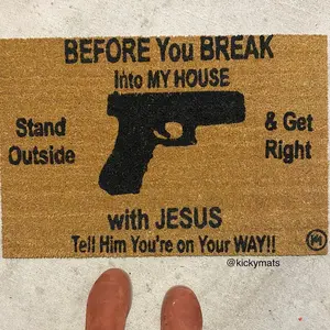 BEFORE YOU BREAK IN MY HOUSE MAT