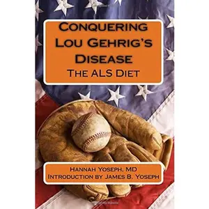 USED-Conquering Lou Gehrig's Disease: The ALS Diet by Yoseph, Hannah (Paperback)
