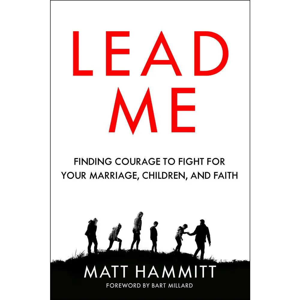 USED-Lead Me: Finding Courage to Fight for Your Marriage, Children, and Faith by Hammitt, Matt (Paperback)
