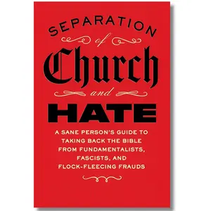 Separation of Church and Hate: A Sane Person's Guide to Taking Back the Bible from Fundamentalists Fascists and Flock-Fleecing Frauds Paperback daily reflection Jesus First Men's Devotional Book
