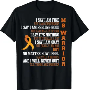 100%cotton Say I Am Fine But Going Insane Multiple Sclerosis T shirt T-Shirt
