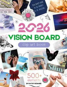 Vision Board Clip Art Book: 500+ Magazine Cutouts, Aesthetic Images & Affirmations for Vision Boards, Manifestation & New Year Goals (Vision Board Supplies 2026)