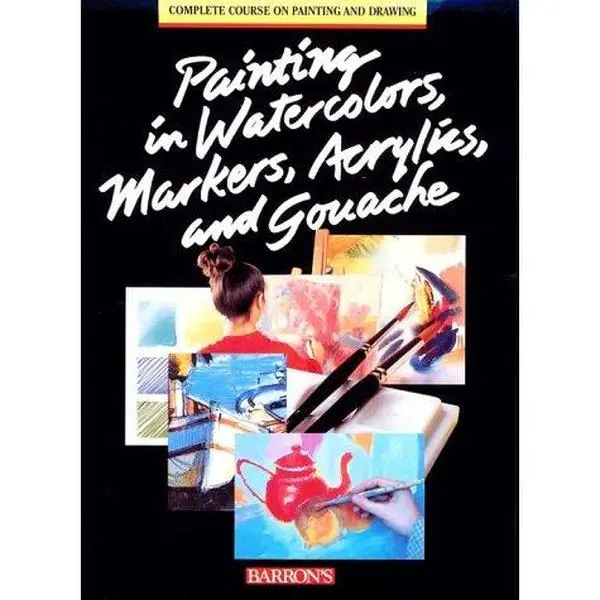 USED-Painting in Watercolors, Markers, Acrylics, and Gouache (The Complete Course on Drawing and Painting) by Jose Parramon (Paperback)