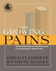 USED-Growing Pains: Transitioning from an Entrepreneurship to a Professionally Managed Firm by Eric G. Flamholtz (Hardcover)