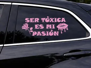 Ser Toxica es mi pasión Car Stickers - Vinyl - Fun Design - Variety Colors permanent