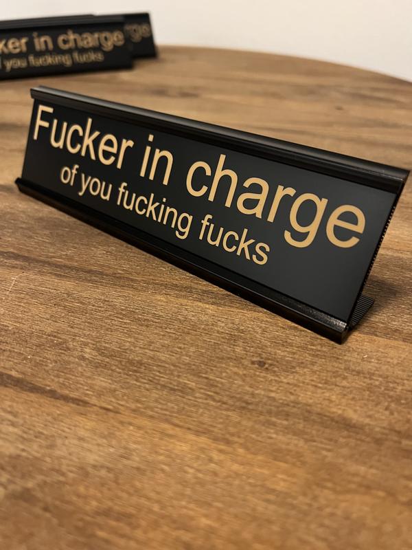 F*cker in Charge of You Desk Sign - Humorous Reminder for Productivity ...
