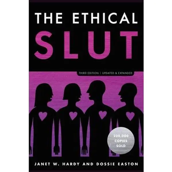 The Ethical Slut, Third Edition: A Practical Guide to Polyamory, Open Relationships, and Other Freedoms in Sex and Love -- Janet W. Hardy, Paperback