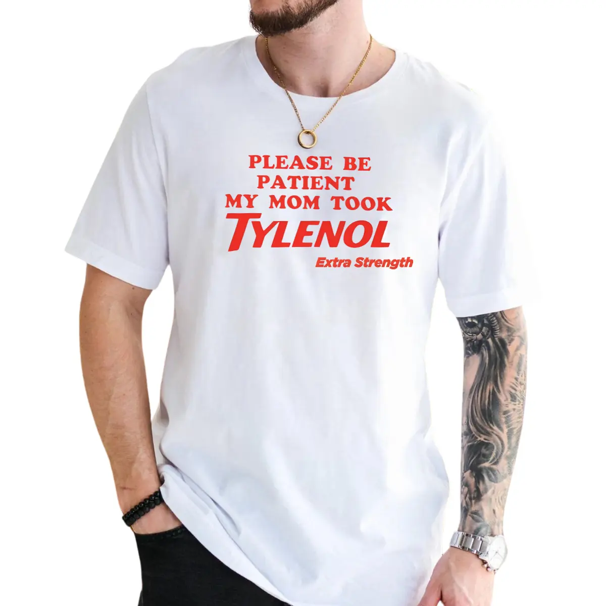 Please Be Patient My Mom Took Tylenol Extra Strength T-Shirt, Funny Shirts, Patient Joke Graphics Tee, Funny Adult Graphics Shirt, Men's Gifts, Casual Menswear, For Men