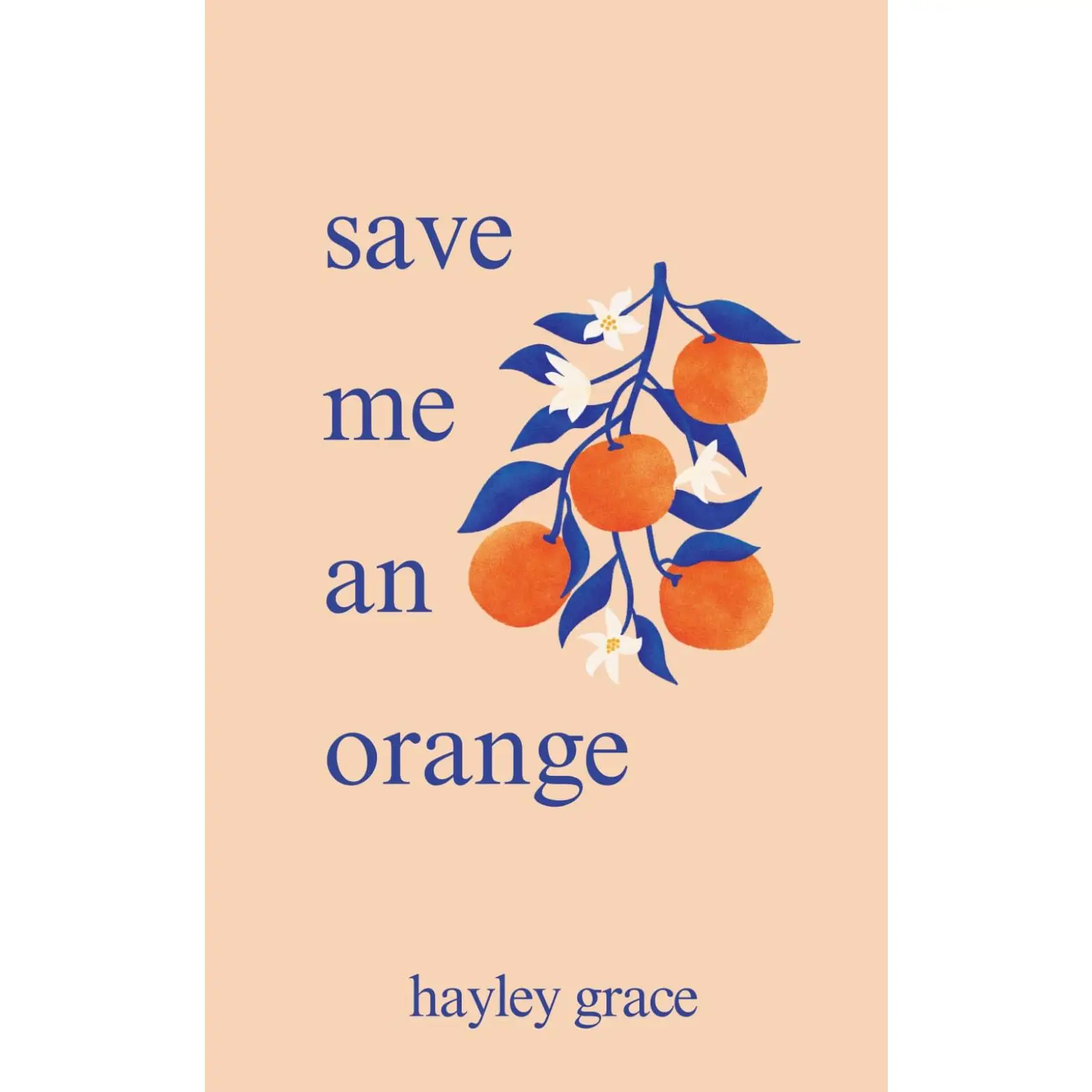 save me an orange -- Hayley Grace - Paperback