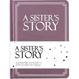 Sister's Life Story Journal (Hardcover): A Meaningful Keepsake for Sister to Share Her Journey and Memories, Book Includes 250+ Prompt, Sentimental  for Mother's Day, Birthday  Christmas