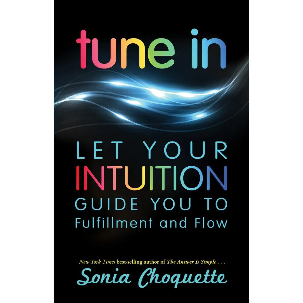 USED Book - Tune In: Let Your Intuition Guide You to Fulfillment and Flow by Choquette, Sonia (Paperback) - english