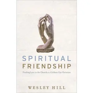 USED-Spiritual Friendship: Finding Love in the Church as a Celibate Gay Christian by Hill, Wesley (Paperback)