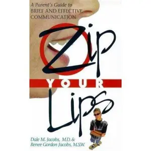USED-Zip Your Lips: A Parent's Guide to Brief and Effective Communication by Dale M. Jacobs (Paperback)