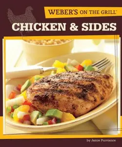 USED-Weber's On the Grill: Chicken & Sides: Over 100 Fresh, Great Tasting Recipes by Jamie Purviance (Paperback)