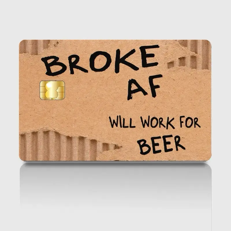 2D Flat Sticker , Broke AF Funny Debit Card Skin Decal - Will Work for Beer
