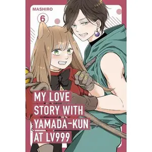 My Love Story with Yamada-Kun at Lv999 Volume 6 -- Mashiro, Paperback