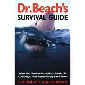 USED-Dr. Beach's Survival Guide: What You Need to Know about Sharks, Rip Currents, and More Before Going in the Water by Leatherman, Stephen P. (Paperback)