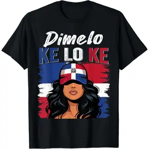 Dimelo Ke Lo Ke Dominican Girl Dominican Republic Dominicana T-Shirt