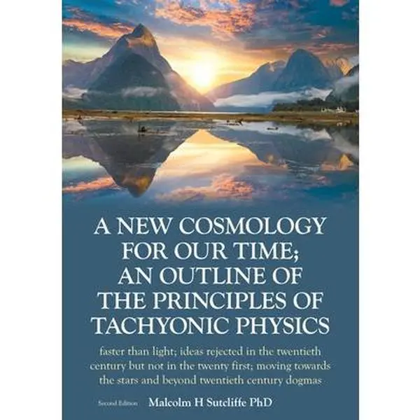 USED-A New Cosmology For Our Time; An outline of the principles of Tachyonic Physics: faster than light; ideas rejected in the twentieth century but not in by Sutcliffe, Malcolm H. (Paperback)