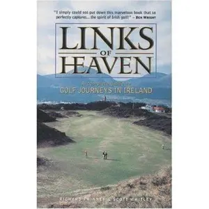 USED-Links of Heaven: A Complete Guide to Golf Journeys in Ireland by Richard Phinney (Paperback)