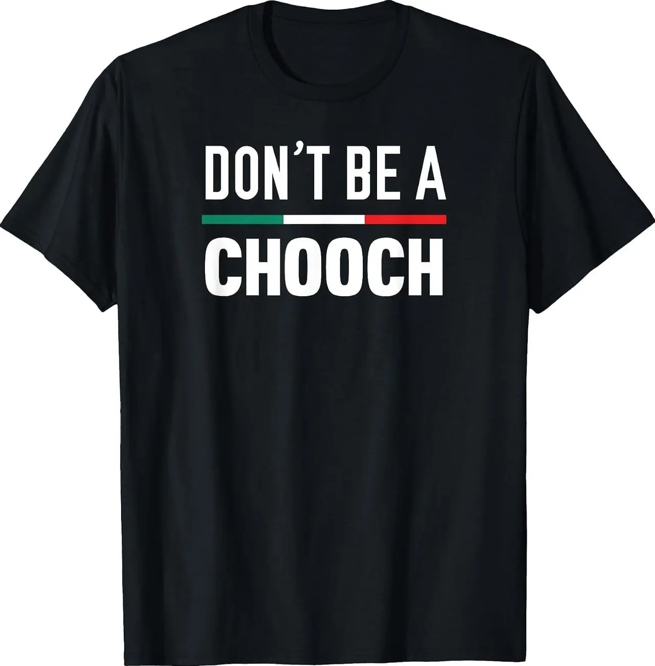 Don't Be A Chooch Funny Italian Slang T-Shirt Q2T
