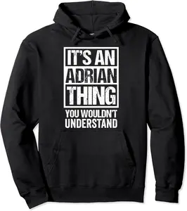 It's An Adrian Thing You Wouldn't Understand - First Name Pullover Hoodie - Doloresmart Shop 94B09DL5F97Q
