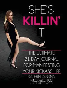 USED-She's Killin' It: The Ultimate 21-Day Journal For Manifesting A KickAss Life by Zenkina, Kathrin (Paperback)